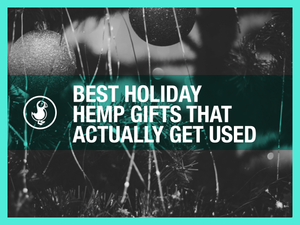 Best Holiday Hemp Gifts That Actually Get Used