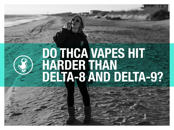 Do THCa Vapes Hit Harder Than Delta-8 and Delta-9?