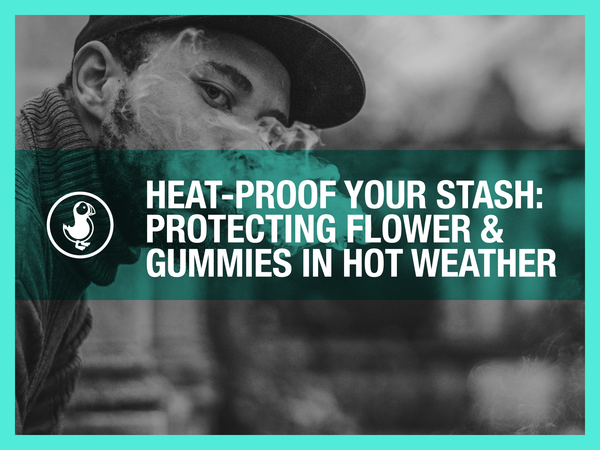 Heat-Proof Your Stash: Protecting Flower & Gummies in Hot Weather