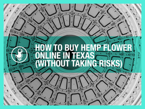 How to buy hemp flower online in Texas — title graphic with safe-shopping guide to avoid fake labs and legal risks