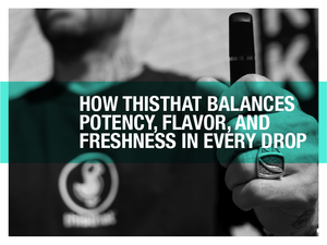  Person holding a thisthat vape pen with the caption "How thisthat balances potency, flavor, and freshness in every drop" overlaid on the image.