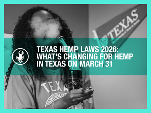 Texas Hemp Laws 2026: What's Changing for Hemp in Texas on March 31