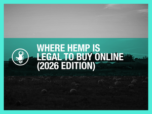 Where Hemp Is Legal to Buy Online (2026 Edition)