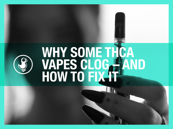 Why Some THCa Vapes Clog — And How to Fix It