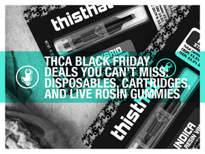 THCA Black Friday Deals – Disposables, cartridges, and live rosin gummies from thisthat CBD, with a teal overlay and promotional text.